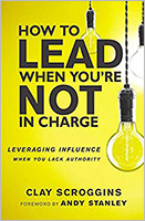 How to Lead When You're Not in Charge